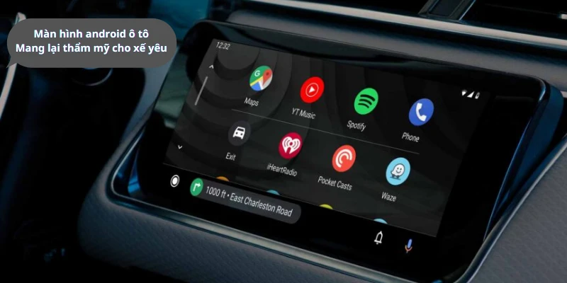 Màn hình android mang lại thẩm mỹ cho xe