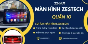 Lắp Màn Hình Android Zestech Cho Ô Tô Tại Quận 10