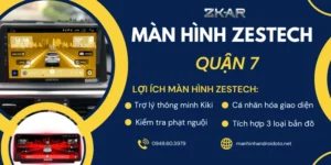 Lắp Màn Hình Android Zestech Cho Ô Tô Tại Quận 7