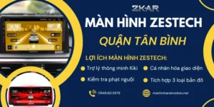 Lắp Màn Hình Android Zestech Cho Ô Tô Tại Quận Tân Bình